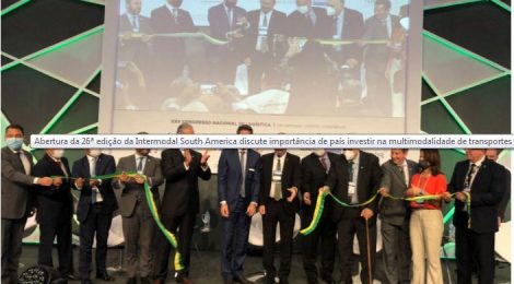 ABERTURA DA 26ª EDIÇÃO DA INTERMODAL SOUTH AMERICA DISCUTE IMPORTÂNCIA DE PAÍS INVESTIR NA MULTIMODALIDADE DE TRANSPORTES