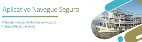 Aplicativo Navegue Seguro, da ANTAQ, será lançado em Manaus