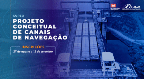 ANTAQ abre inscrições para o curso Projeto Conceitual de Canais de Navegação